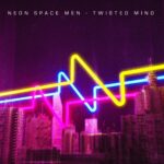 Neon Space Men – Twisted Mind