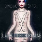 Grausame Töchter – Glaube Liebe Hoffnung