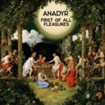 Anadyr – First of All Pleasures