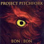 Project Pitchfork – Eon:Eon