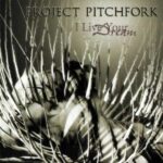Project Pitchfork – I Live Your Dream