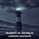 Massiv In Mensch – Lonesome Lighthouse