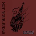 Circuit Preacher – Not Your Judas