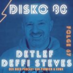 Disko 80 – Folge 67: Detlef „Deffi“ Steves