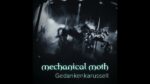 Mechanical Moth – Gedankenkarussell