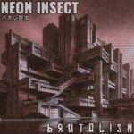 Neon Insect – Brutalism