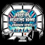 Vogon Poetry & Scala – Hope of Heading Home (Kn​​​ä​​​dask Remix​​​)​​