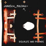 Janosch Moldau – Disciples And Friends