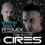 Cires – Take The Love (Statik Sekt Remix)