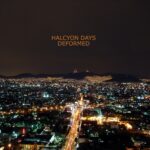 Halcyon Days – Deformed