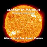 Massiv In Mensch – The Demo Years (2000​)​: Werde dich zur Sonne f​ü​hren