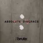 The Brute : – Absolute Disgrace
