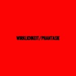Van Bloomen – WIRKLICHKEIT​/​PHANTASIE