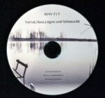 May-fly – Verrat,Hass,Lügen und Sehnsucht