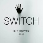 KieTheVez – Switch EP 02