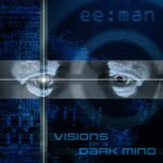 ee:man – Visions of a Dark Mind