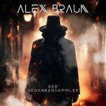 Alex Braun – Der Gedankensammler