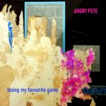 Angry Pete – Losing My Favourite Game