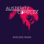 Austerity Complex – Endless Years