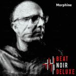 Beat Noir Deluxe – Morphine