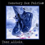 Cemetery Sex Fairies – Tanz Allein (Mark Reeder`s Remix)