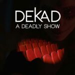 Dekad – A Deadly Show