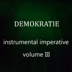 Demokratie – Instrumental Imperative, Volume III