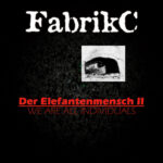 FabrikC – Der Elefantenmensch II