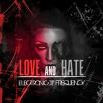 Electronic Frequency – Love and Hate