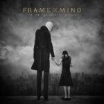 Frame of Mind – At The End Of Your World