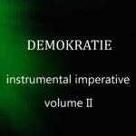 Demokratie – Instrumental Imperative, Volume II
