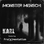 KarL feat. Fra(g)mentation – :Monster Mensch: