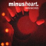 Minusheart. – Warm Machines