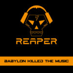 Reaper – Babylon Killed The Music