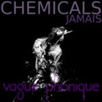 Vague Phonique – Chemicals