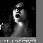 Avoid-A-Void – Until I Paralyze