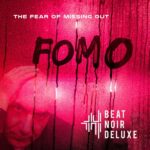 Beat Noir Deluxe – The Fear Of Missing Out
