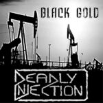 Deadly Injection – Black Gold
