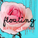 Death Loves Veronica – Floating