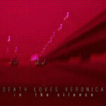 Death Loves Veronica – In The Silence