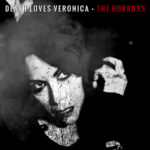 Death Loves Veronica – The Horrors