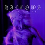 Hallows – Talk To Me