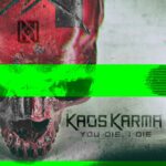 Kaos Karma – You Die, I Die