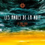 Les Anges De La Nuit – If You Ever