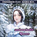 Endanger Feat. Kiara M.E. – Unbreakable Queen