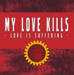 My Love Kills – Love Is Suffering