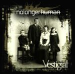 nolongerhuman – Vestigial