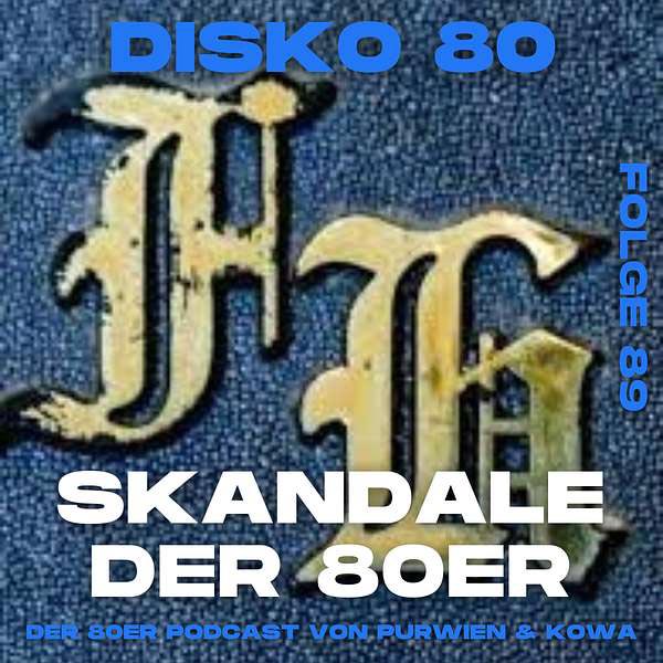 Disko 80: Folge 89 – Skandale der 80er