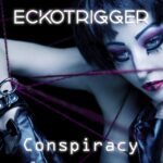 Eckotrigger – Conspiracy