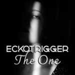 Eckotrigger – The One